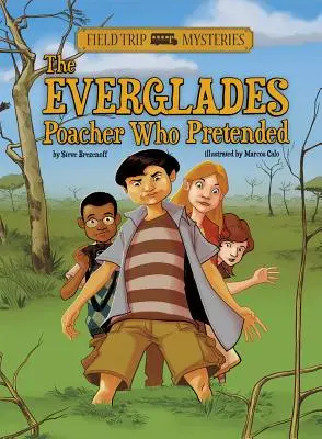 Misterios de excursión: El cazador furtivo de los Everglades que fingió - Field Trip Mysteries: The Everglades Poacher Who Pretended