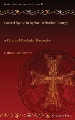 El espacio sagrado en la liturgia ortodoxa siríaca: Una perspectiva ritual y teológica - Sacred Space in Syriac Orthodox Liturgy: A Ritual and Theological Perspective