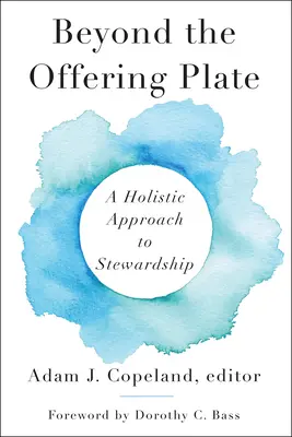 Más allá del plato de ofrendas: Un enfoque holístico de la mayordomía - Beyond the Offering Plate: A Holistic Approach to Stewardship