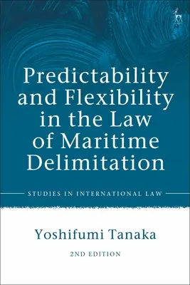 Previsibilidad y flexibilidad en el derecho de la delimitación marítima - Predictability and Flexibility in the Law of Maritime Delimitation
