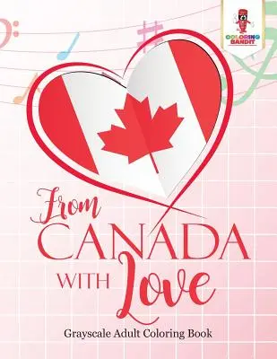De Canada Con Amor: Libro De Colorear Para Adultos Love Edition - From Canada With Love: Adult Coloring Book Love Edition