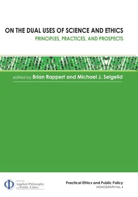 Sobre el doble uso de la ciencia y la ética: Principios, prácticas y perspectivas - On the Dual Uses of Science and Ethics: Principles, Practices, and Prospects