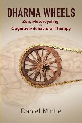 Ruedas del Dharma: Zen, motociclismo y terapia cognitivo-conductual - Dharma Wheels: Zen, Motorcycling and Cognitive-Behavioral Therapy