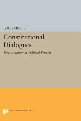 Diálogos constitucionales: La interpretación como proceso político - Constitutional Dialogues: Interpretation as Political Process