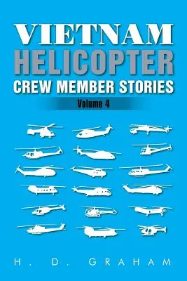 Historias de tripulantes de helicópteros en Vietnam: Volumen IV - Vietnam Helicopter Crew Member Stories: Volume IV