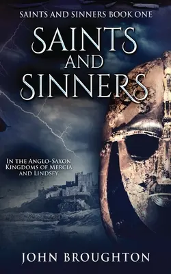 Santos y Pecadores: En los reinos anglosajones de Mercia y Lindsey - Saints And Sinners: In the Anglo-Saxon Kingdoms of Mercia and Lindsey