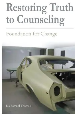 Restoring Truth To Counseling: Fundación para el Cambio - Restoring Truth To Counseling: Foundation for Change