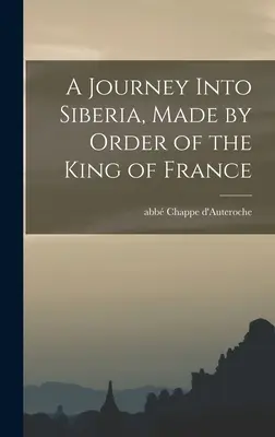Viaje a Siberia por orden del Rey de Francia - A Journey Into Siberia, Made by Order of the King of France