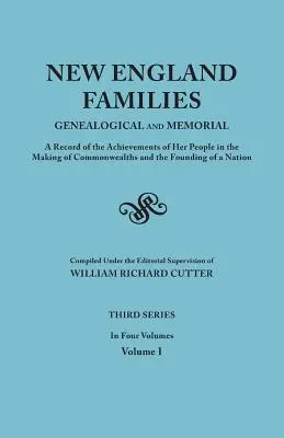 Familias de Nueva Inglaterra: Genealogical and Memorial. a Record of the Achievements of Her People in the Making of Commonwealths and the Founding - New England Families: Genealogical and Memorial. a Record of the Achievements of Her People in the Making of Commonwealths and the Founding