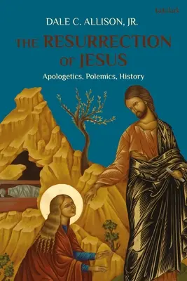 La resurrección de Jesús: Apologética, polémica, historia - The Resurrection of Jesus: Apologetics, Polemics, History