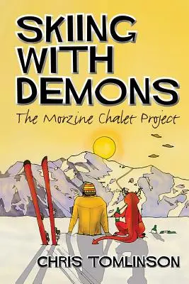 Esquiar con demonios: El proyecto del chalé de Morzine - Skiing with Demons: The Morzine Chalet Project