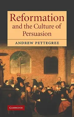 La Reforma y la cultura de la persuasión - Reformation and the Culture of Persuasion