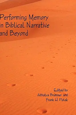 La interpretación de la memoria en la narrativa bíblica y más allá - Performing Memory in Biblical Narrative and Beyond