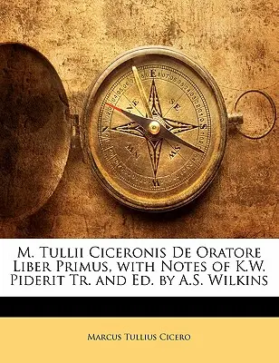 M. Tullii Ciceronis de Oratore Liber Primus, con notas de K.W. Piderit Tr. y Ed. por A.S. Wilkins - M. Tullii Ciceronis de Oratore Liber Primus, with Notes of K.W. Piderit Tr. and Ed. by A.S. Wilkins