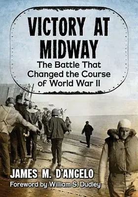 Victoria en Midway: La batalla que cambió el curso de la Segunda Guerra Mundial - Victory at Midway: The Battle That Changed the Course of World War II