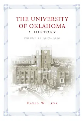 La Universidad de Oklahoma: Historia, volumen II: 1917-1950 - The University of Oklahoma: A History, Volume II: 1917-1950