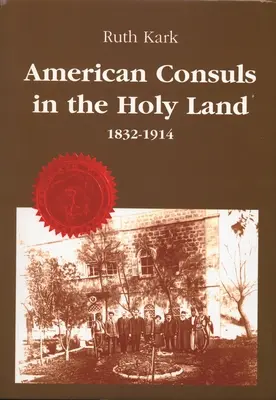 Cónsules estadounidenses en Tierra Santa: 1832-1914 - American Consuls in the Holy Land: 1832-1914