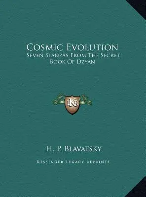 Evolución Cósmica: Siete estrofas del libro secreto de Dzyan - Cosmic Evolution: Seven Stanzas From The Secret Book Of Dzyan