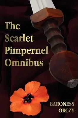 La Pimpinela Escarlata Omnibus - Unabridged - La Pimpinela Escarlata, Lo Pagaré, Eldorado, Sir Percy Contraataca - The Scarlet Pimpernel Omnibus - Unabridged - The Scarlet Pimpernel, I Will Repay, Eldorado, Sir Percy Hits Back