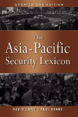 The Asia-Pacific Security Lexicon (2ª edición actualizada) - The Asia-Pacific Security Lexicon (Upated 2nd Edition)