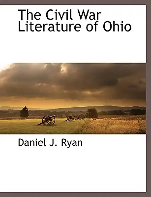 La literatura de la Guerra Civil de Ohio - The Civil War Literature of Ohio