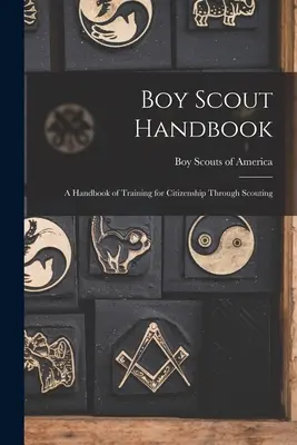 Boy Scout Handbook; a Handbook of Training for Citizenship Through Scouting (Manual del Boy Scout; un manual de entrenamiento para la ciudadanía a través del escultismo) - Boy Scout Handbook; a Handbook of Training for Citizenship Through Scouting