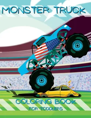 Mi primer libro para colorear de Monster Trucks: Pequeñas manos, grandes camiones: Libro para colorear para niños pequeños - My First Monster Truck Coloring Book: Little Hands, Big Trucks: Toddler Coloring Book