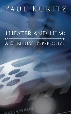 Teatro y cine: Una perspectiva cristiana - Theater and Film: A Christian Perspective