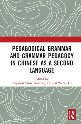 Gramática pedagógica y pedagogía gramatical del chino como segunda lengua - Pedagogical Grammar and Grammar Pedagogy in Chinese as a Second Language