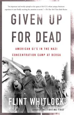 Dados por muertos: los Gi estadounidenses en el campo de concentración nazi de Berga - Given Up for Dead: American Gi's in the Nazi Concentration Camp at Berga