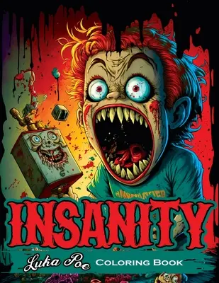 Insanity Coloring Book: Una experiencia alucinante para colorear - Insanity Coloring Book: A Mind-Bending Coloring Experience