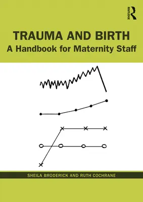 Trauma y parto: Manual para el personal de maternidad - Trauma and Birth: A Handbook for Maternity Staff