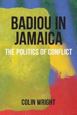 Badiou en Jamaica: La política del conflicto - Badiou in Jamaica: The Politics of Conflict