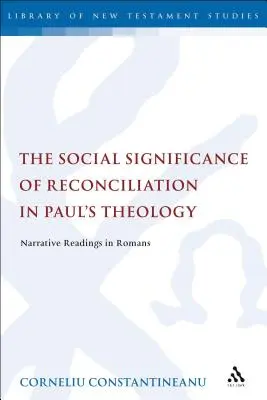 El significado social de la reconciliación en la teología de Pablo: Lecturas narrativas en Romanos - The Social Significance of Reconciliation in Paul's Theology: Narrative Readings in Romans
