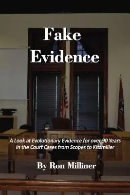 Fake Evidence: Una mirada a las pruebas evolutivas durante más de 90 años en los casos judiciales de Scopes a Kitzmiller - Fake Evidence: A Look at Evolutionary Evidence for Over 90 Years in the Court Cases from Scopes to Kitzmiller