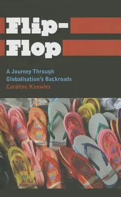 Flip-Flop: Un viaje por las carreteras secundarias de la globalización - Flip-Flop: A Journey Through Globalisation's Backroads