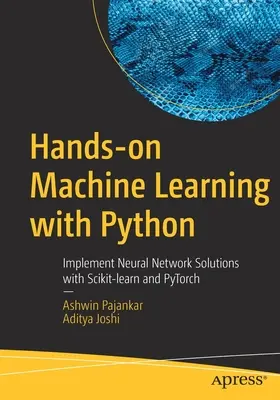 Aprendizaje Automático Práctico con Python: Implementación de Soluciones de Redes Neuronales con Scikit-Learn y Pytorch - Hands-On Machine Learning with Python: Implement Neural Network Solutions with Scikit-Learn and Pytorch