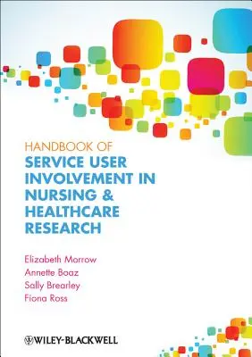 Handbook of Service User Involvement in Nursing and Healthcare Research (Manual de participación de los usuarios en la investigación sanitaria y de enfermería) - Handbook of Service User Involvement in Nursing and Healthcare Research