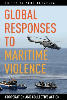 Respuestas globales a la violencia marítima: Cooperación y acción colectiva - Global Responses to Maritime Violence: Cooperation and Collective Action