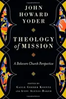 Teología de la misión - Una perspectiva de la Iglesia de los Creyentes - Theology of Mission - A Believers Church Perspective