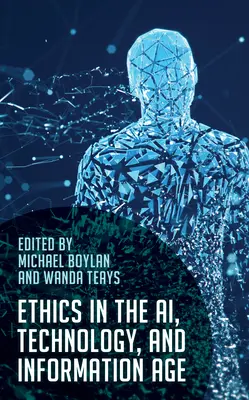 Ética en la era de la inteligencia artificial, la tecnología y la información - Ethics in the Ai, Technology, and Information Age