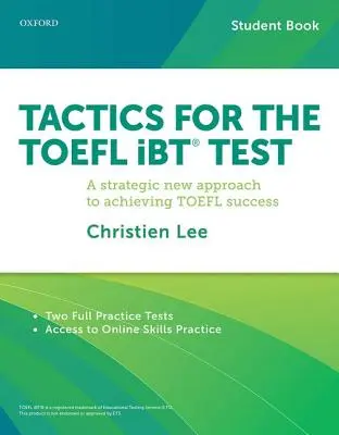 Tácticas para el examen TOEFL IBT: Un nuevo enfoque estratégico para lograr el éxito en el TOEFL - Tactics for the TOEFL IBT Test: A Strategic New Approach for Achieving TOEFL Success