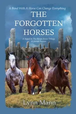 Los caballos olvidados: Secuela de la trilogía Los caballos saben y Caballos para siempre - The Forgotten Horses: A Sequel to The Horses Know Trilogy & Horses Forever