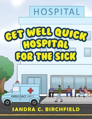 Recupérate pronto, hospital para enfermos - Get Well Quick, Hospital for the Sick