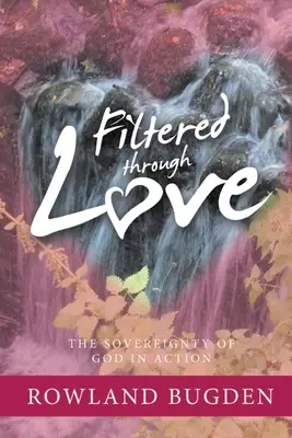 Filtrado por el amor: La soberanía de Dios en acción - Filtered Through Love: The Sovereignty of God in Action