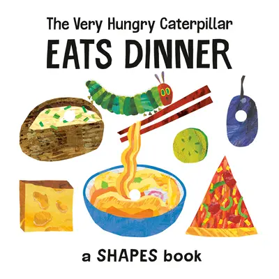 La oruga muy hambrienta cena: Un libro de formas - The Very Hungry Caterpillar Eats Dinner: A Shapes Book