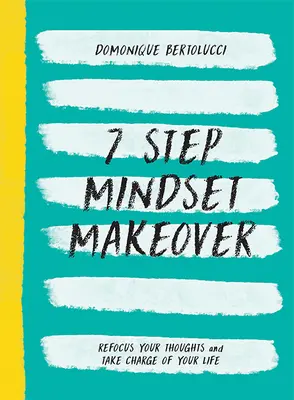 7 Step Mindset Makeover: Reenfoque sus pensamientos y tome las riendas de su vida - 7 Step Mindset Makeover: Refocus Your Thoughts and Take Charge of Your Life