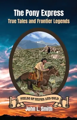 El Pony Express: Historias reales y leyendas de la frontera - The Pony Express: True Tales and Frontier Legends