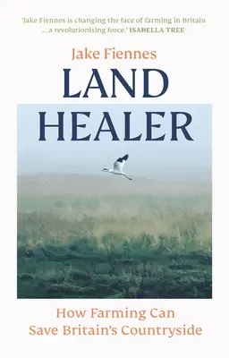 Cómo la agricultura puede salvar el campo británico - Land Healer - How Farming Can Save Britain's Countryside