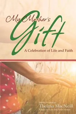 El regalo de mi madre: Una celebración de la vida y la fe - My Mother's Gift: A Celebration of Life and Faith